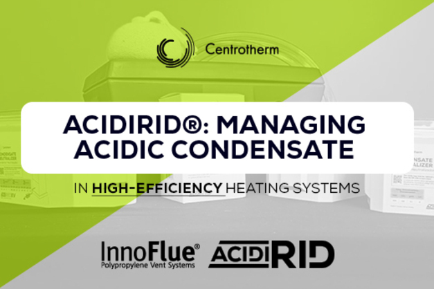 AcidiRID: Managing Acidic Condensate in High-Efficiency Heating Systems