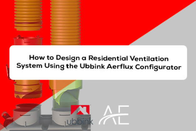 How to Design a Residential Ventilation System Using the Ubbink Aerflux Configurator
